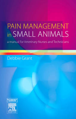 Pain Management in Small Animals -  Debbie (nee Grant) Doyle