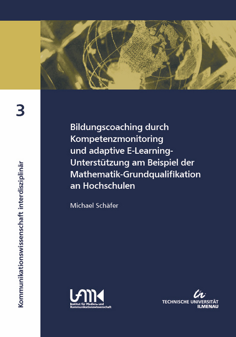 Bildungscoaching durch Kompetenzmonitoring und adaptive E-Learning-Unterst&uuml;tzung am Beispiel der Mathematik-Grundqualifikation an Hochschulen - Michael Sch&auml;fer
