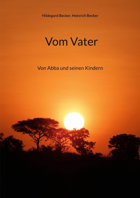 Vom Vater -  Hildegard Becker,  Heinrich Becker