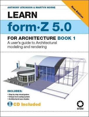 Learn Form-Z for 5.0 for Architecture - Anthony Atkinson, Martyn Horne