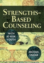 Strengths-Based Counseling With At-Risk Youth - Michael Ungar