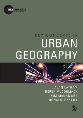 Key Concepts in Urban Geography - Alan Latham, Derek McCormack, Kim McNamara, Donald McNeill