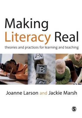 Making Literacy Real - Joanne Larson, Jackie Marsh