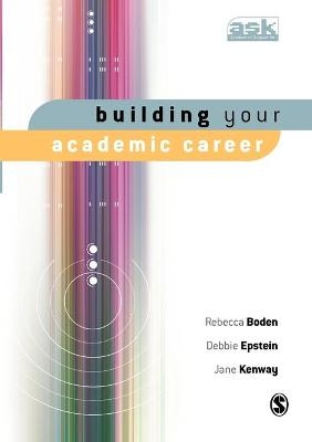 Building Your Academic Career - Rebecca Boden, Debbie Epstein, Jane Kenway