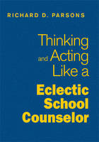 Thinking and Acting Like an Eclectic School Counselor - 