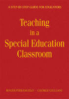Teaching in a Special Education Classroom - Roger Pierangelo, George A. Giuliani