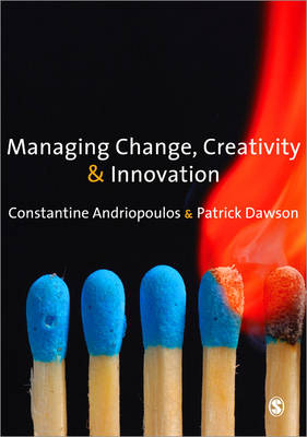 Managing Change, Creativity and Innovation - Costas Andriopoulos, Patrick Dawson