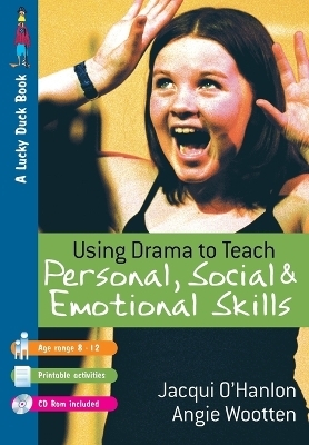 Using Drama to Teach Personal, Social and Emotional Skills - Jacqui O&prime;Hanlon, Angie Wootten
