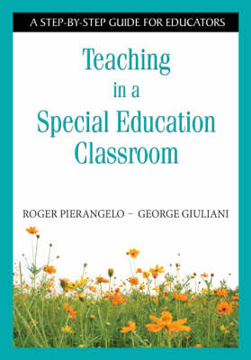 Teaching in a Special Education Classroom - Roger Pierangelo, George A. Giuliani