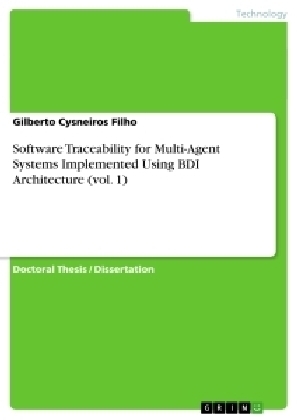 Software Traceability for Multi-Agent Systems Implemented Using BDI Architecture (vol. 1) - Gilberto Cysneiros Filho