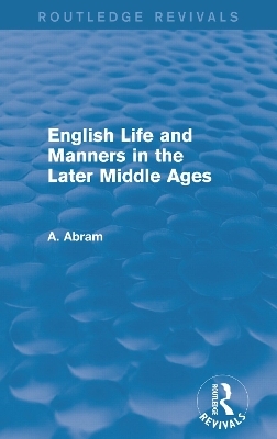 English Life and Manners in the Later Middle Ages (Routledge Revivals)