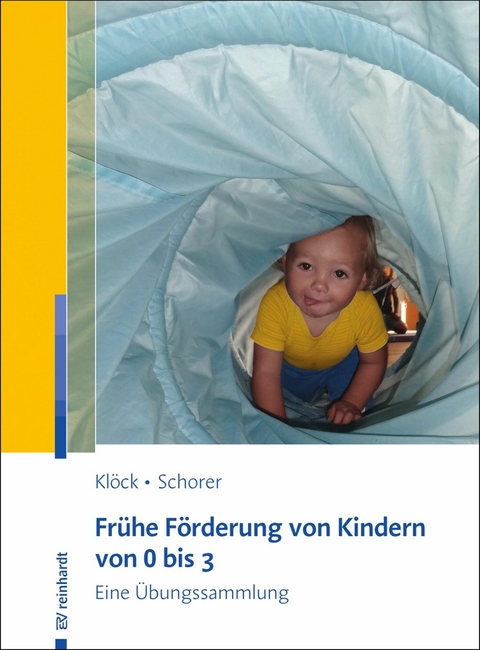 Frühe Förderung von Kindern von 0 bis 3 - Irene Klöck, Caroline Schorer