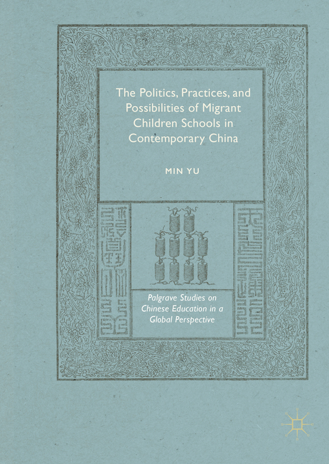 The Politics, Practices, and Possibilities of Migrant Children Schools in Contemporary China - Min Yu