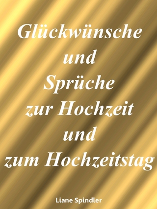 Glückwünsche und Sprüche zur Hochzeit und zum Hochzeitstag
