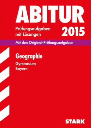 Abiturpr&uuml;fung Bayern - Geographie - Hans-Joachim Mollwo, Bernd Raczkowsky, Wilfried B&uuml;ttner, Werner Eckert-Schweins
