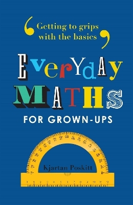 Everyday Maths for Grown-ups - Kjartan Poskitt