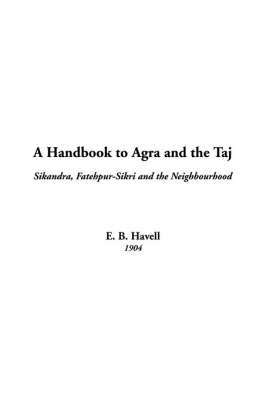 A Handbook to Agra and the Taj