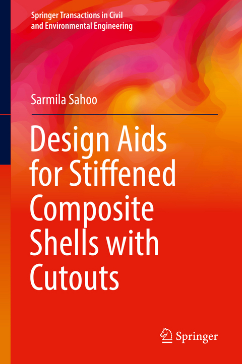 Design Aids for Stiffened Composite Shells with Cutouts -  Sarmila Sahoo