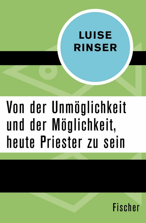 Von der Unmöglichkeit und der Möglichkeit, heute Priester zu sein - Luise Rinser
