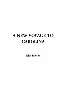 A New Voyage to Carolina - John Lawson
