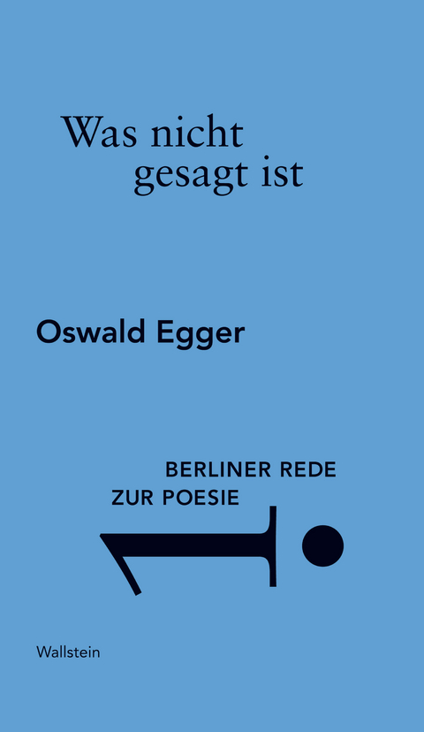 Was nicht gesagt ist -  Oswald Egger