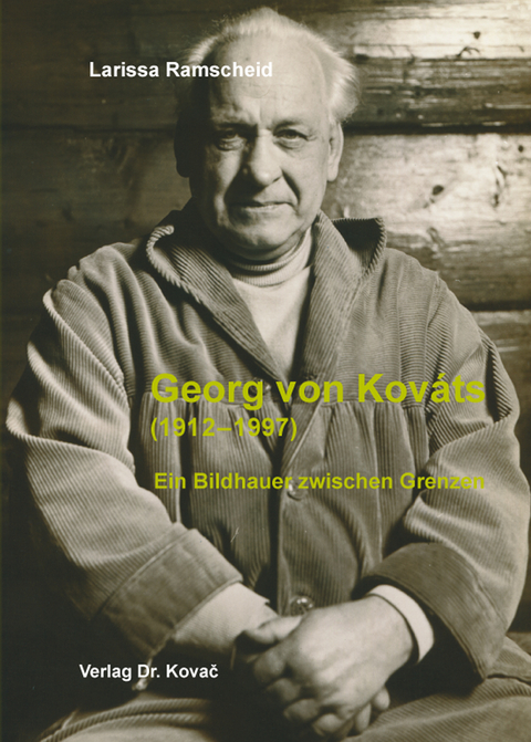 Georg von Kov&aacute;ts (1912-1997) - Larissa Ramscheid