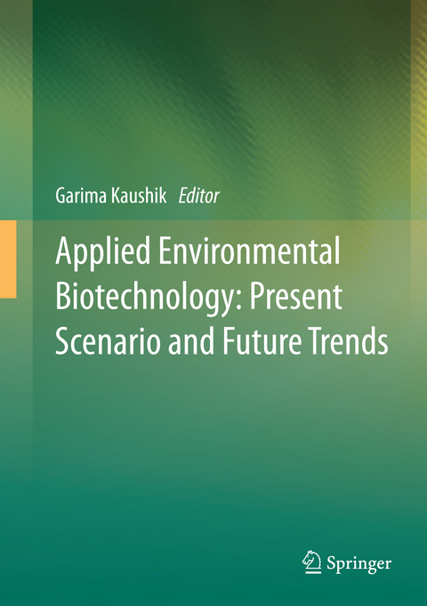 Applied Environmental Biotechnology: Present Scenario and Future Trends - 