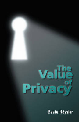 The Value of Privacy - Beate Roessler