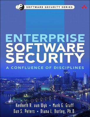 Enterprise Software Security - Kenneth R. van Wyk, Mark G. Graff, Dan S. Peters, Diana L. Burley