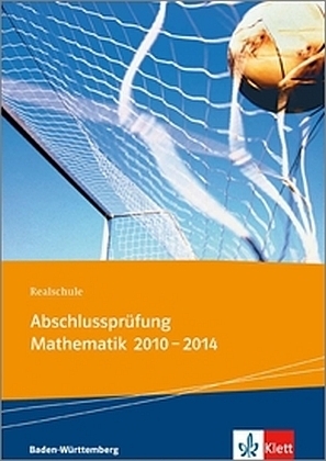 Realschule Abschlusspr&uuml;fung Mathematik 2010 - 2014