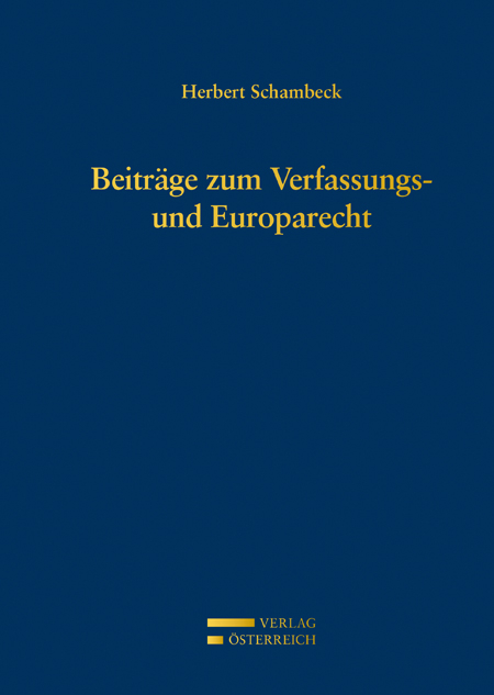 Beitr&auml;ge zum Verfassungs- und Europarecht - Herbert Schambeck