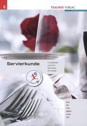 F&uuml;r HLT/HLW/FW-Schulversuchsschulen: Servierkunde - Wilhelm Gutmayer, Heinz Lenger, Hans Stickler