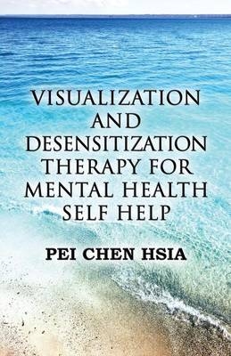 Visualization and Desensitization Therapy for Mental Health Self Help - Pei Chen Hsia
