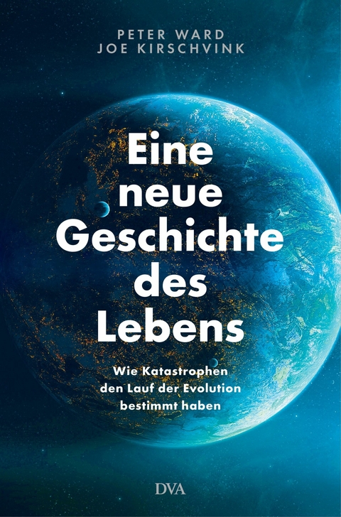 Eine neue Geschichte des Lebens - Joe Kirschvink, Peter Ward