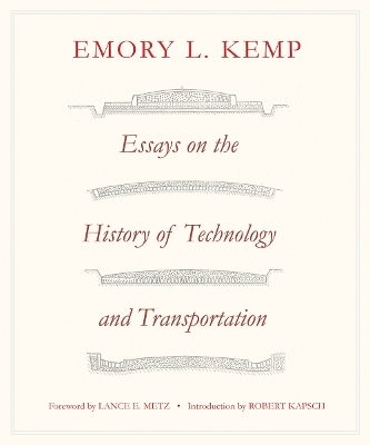 Essays on the History of Transportation and Technology - Emory L. Kemp