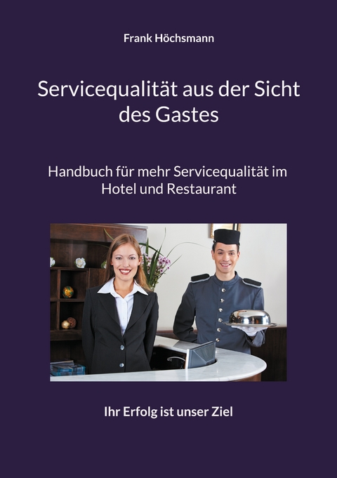 Servicequalit&auml;t aus der Sicht des Gastes - Frank H&ouml;chsmann