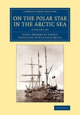 On the Polar Star in the Arctic Sea 2 Volume Set - Luigi Amedeo di Savoia