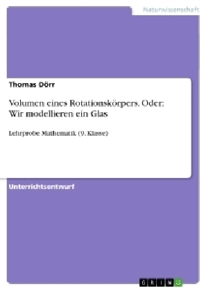Volumen eines Rotationsk&Atilde;&para;rpers. Oder: Wir modellieren ein Glas - Thomas D&Atilde;&para;rr
