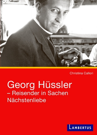 Georg Hüssler - Reisender in Sachen Nächstenliebe
