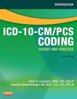 Workbook for ICD-10-CM/PCS Coding: Theory and Practice, 2013 Edition - E-Book -  Karla R. Lovaasen,  Jennifer Schwerdtfeger