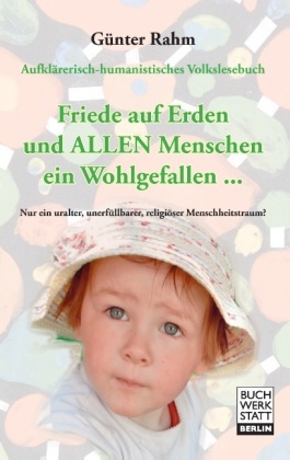 Friede auf Erden und ALLEN Menschen ein Wohlgefallen - G&uuml;nter Rahm
