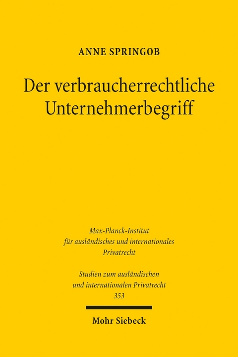 Der verbraucherrechtliche Unternehmerbegriff -  Anne Springob