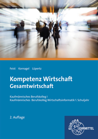 Kompetenz Wirtschaft - Gesamtwirtschaft - Theo Feist, Judith Kornagel, Viktor L&uuml;pertz