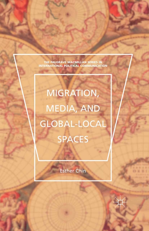 Migration, Media, and Global-Local Spaces - Esther Chin