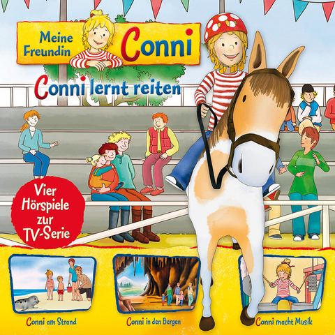 Meine Freundin Conni - H&ouml;rspiel zur TV-Serie / 06: Conni lernt reiten / Conni am Strand / Conni in den Bergen / Conni macht Musik - Liane Schneider