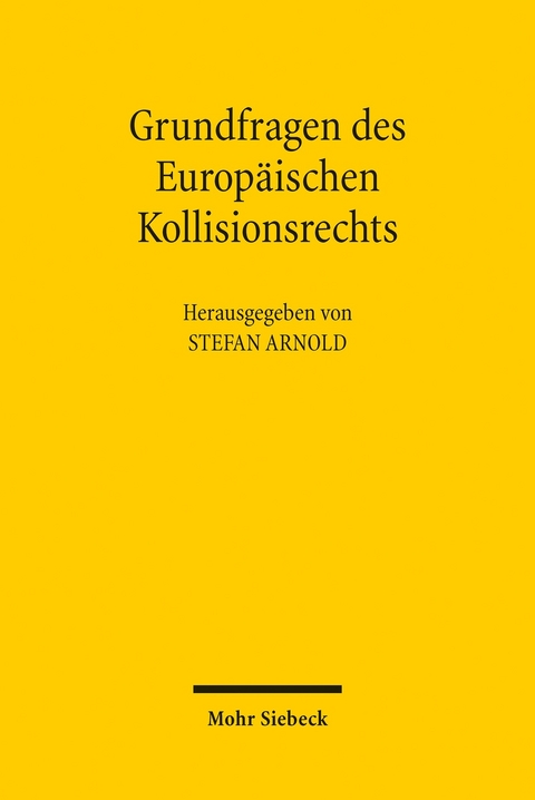 Grundfragen des Europ&auml;ischen Kollisionsrechts - 