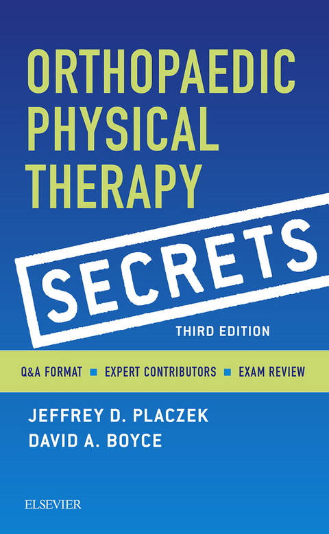 Orthopaedic Physical Therapy Secrets - E-Book -  David A. Boyce,  Jeffrey D. Placzek
