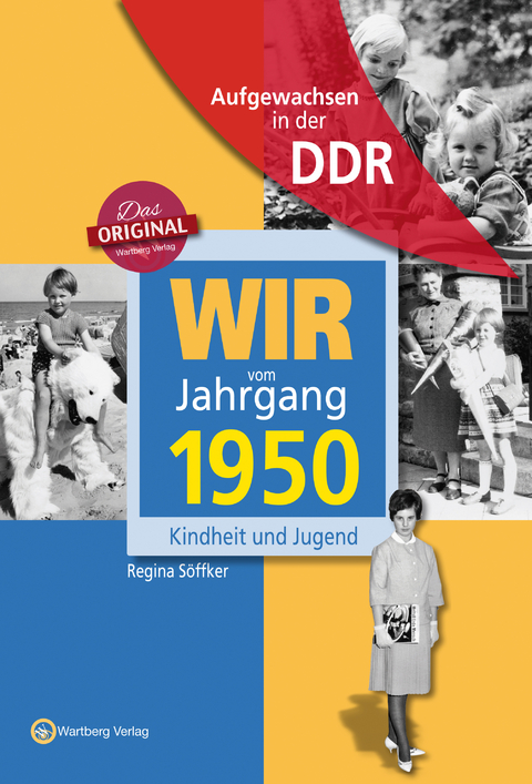 Aufgewachsen in der DDR - Wir vom Jahrgang 1950 - Kindheit und Jugend - Regina S&ouml;ffker