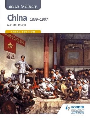Access to History: China 1839-1997 -  Michael Lynch