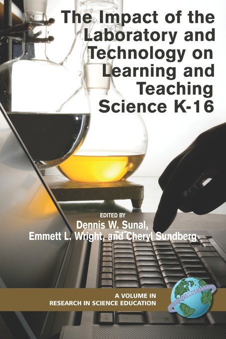 Impact of the Laboratory and Technology on Learning and Teaching Science K-16 - 